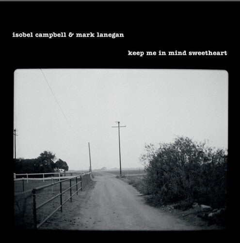 Isobell Campbell & Mark Lanegan | Keep Me In Mind Sweetheart (RSD)