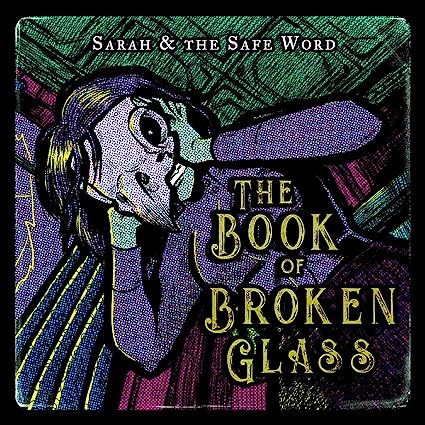 Sarah & The Safe Word | Book Of Broken Glass (Vinyl)