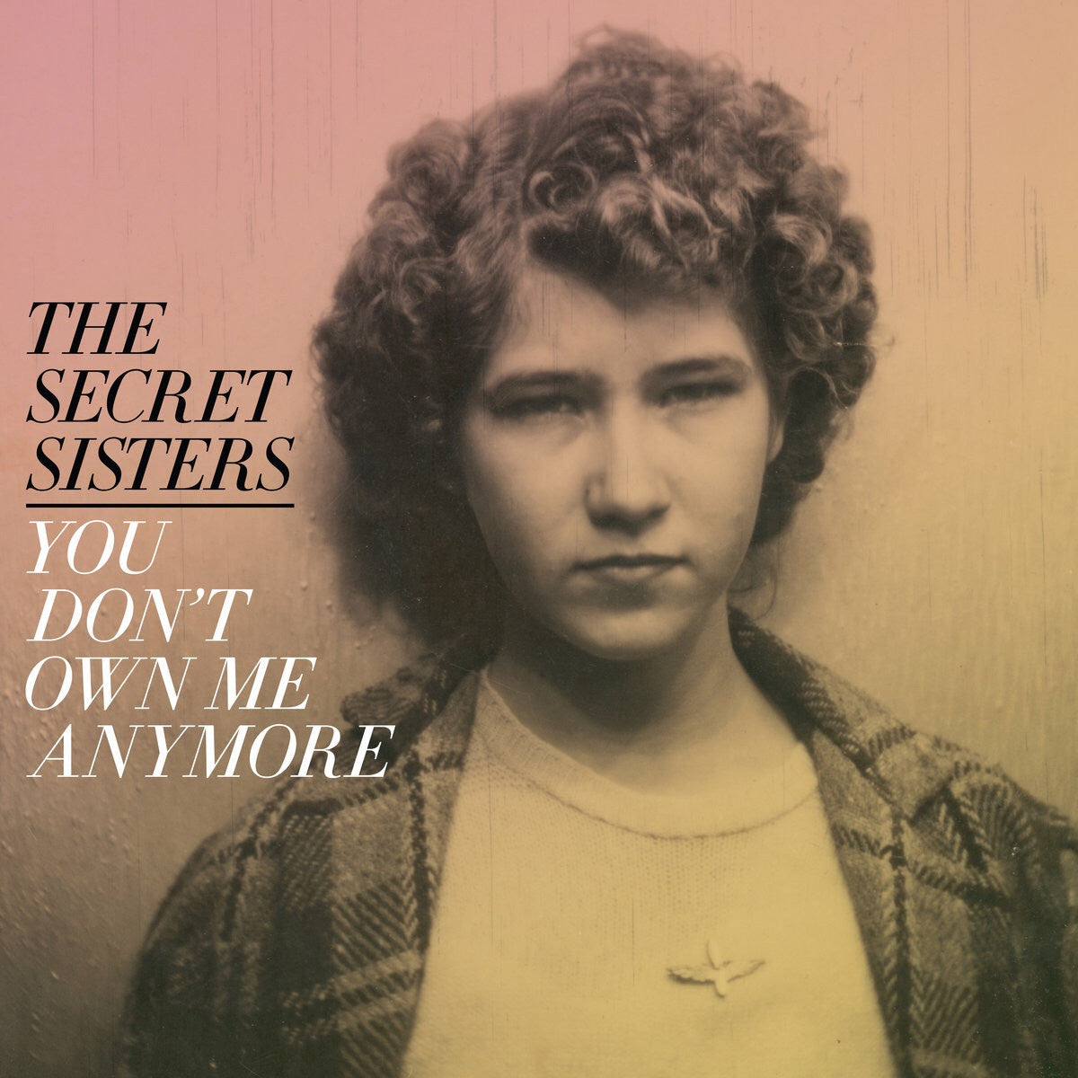 The Secret Sisters | You Don't Own Me Anymore (Vinyl)