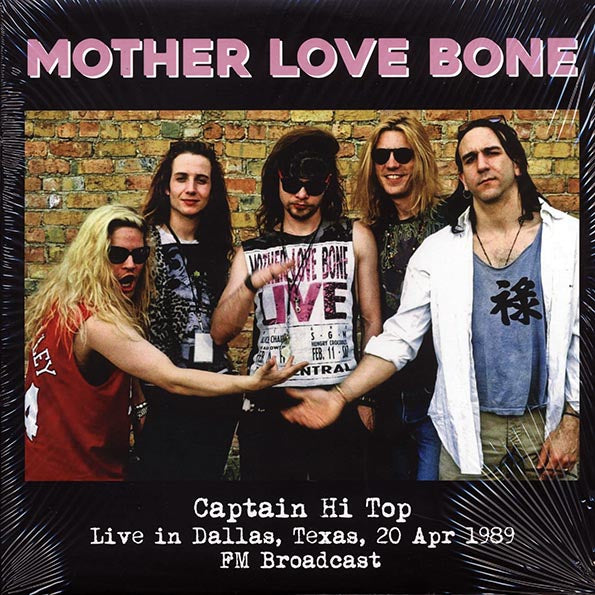 Mother Love Bone | Captain Hi Top: Live In Dallas, Texas, 20 Apr 1989 FM Broadcast (Vinyl)