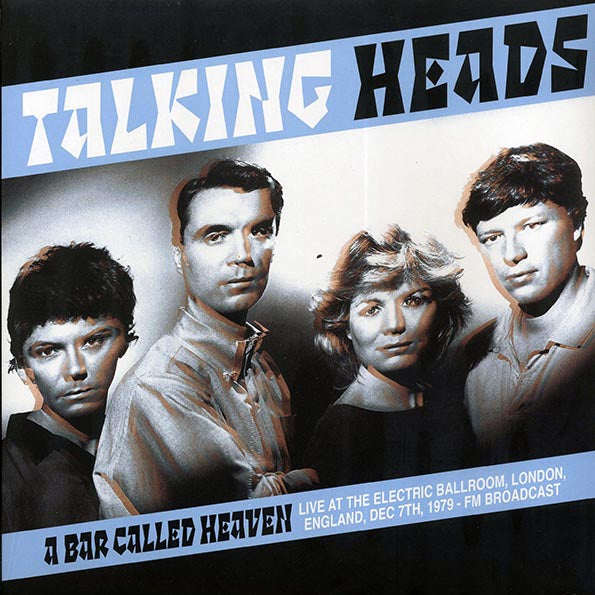 Talking Heads | A Bar Called Heaven: Live At The Electric Ballroom, London, England, Dec 7th 1979 (Vinyl)