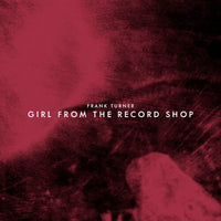 Frank Turner - Girl From The Record Shop [7"] (RSD)