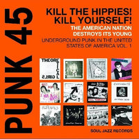 Various - Soul Jazz Records Presents: Punk 45: Kill The Hippies Kill Yourself - The American Nation Destroys Its Young: Underground Punk in the United States Of America 1978-1980 [Orange Vinyl] (RSD)