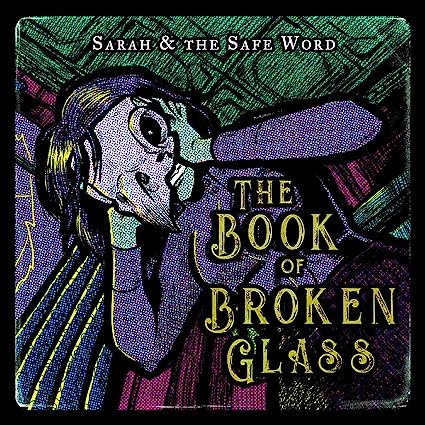 Sarah & The Safe Word | Book Of Broken Glass (Vinyl)