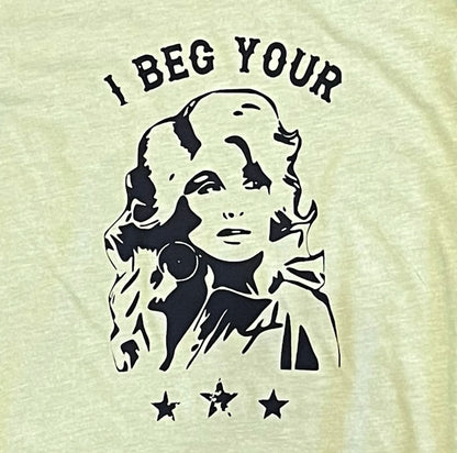 I Beg Your Parton T-Shirt