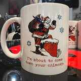 'Santa's About To Come' Mug
