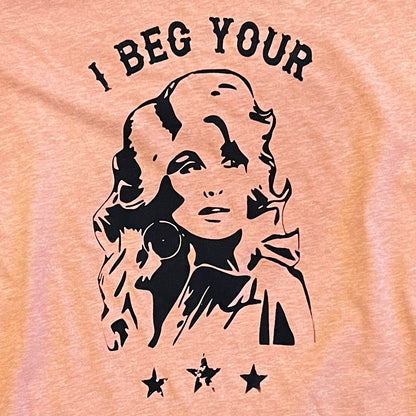 I Beg Your Parton T-Shirt
