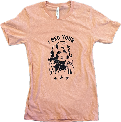 I Beg Your Parton T-Shirt