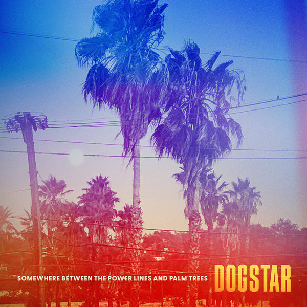 Dogstar | Somewhere Between The Power Lines & Palm Trees (Leaf Green Opaque Vinyl)