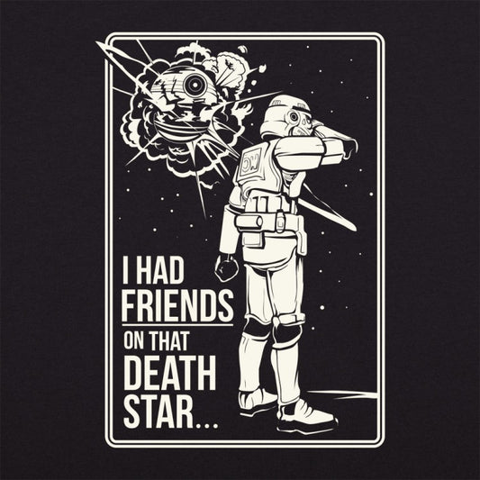 'I Had Friends On That Death Star' T-Shirt