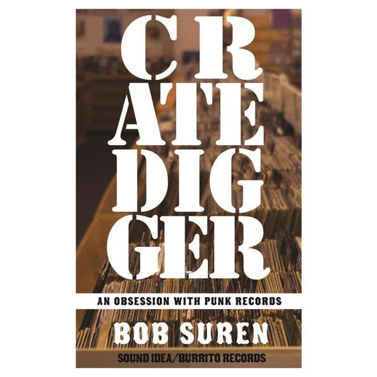 Crate Digger: An Obsession with Punk Records by Bob Suren