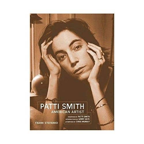 Patti Smith : American Artist by Lenny Kaye, Patti Smith, Frank Stefanko