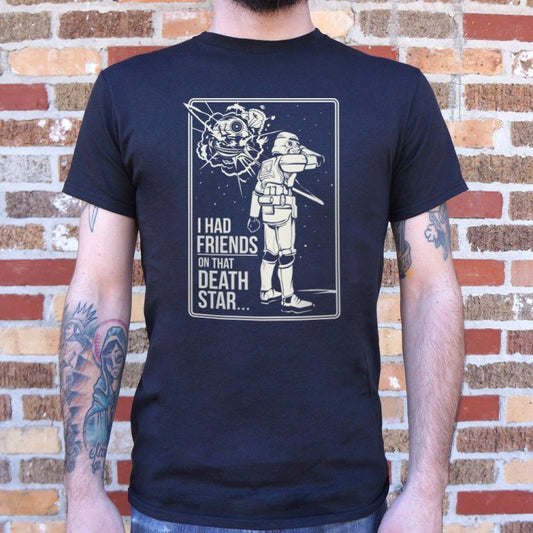 'I Had Friends On That Death Star' T-Shirt