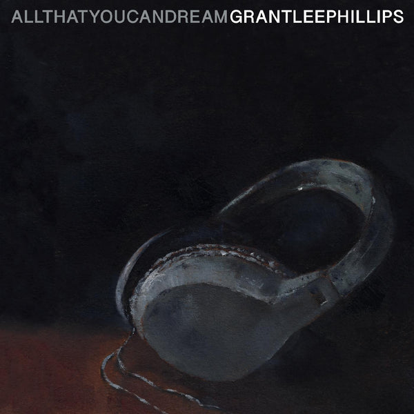 Grant-Lee Phillips | All That You Can Dream (Vinyl w/ Art Postcard)