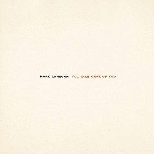 Mark Lanegan | I'll Take Care Of You [180 Gram] [Download Included]