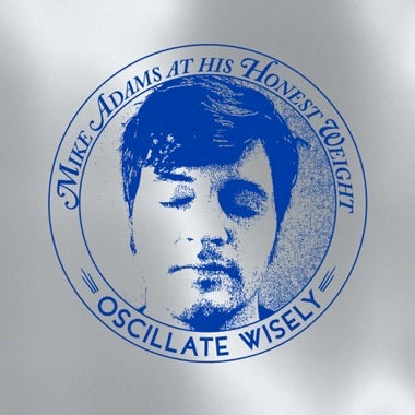 Mike Adams at His Honest Weight | Oscillate Wisely (10th Anniversary Edition) (Silver Vinyl)